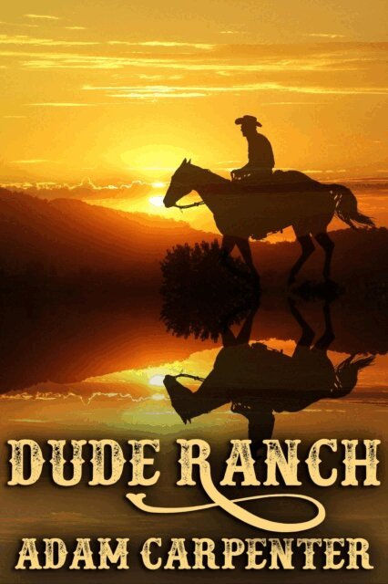 Adam Carpenter - Dude Ranch, E-bok