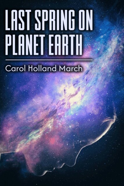Carol Holland March - Last Spring on Planet Earth, E-bok. Tillgänglighet: Lägg i varukorg