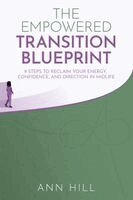 Ann Hill - Empowered Transition Blueprint, Häftad