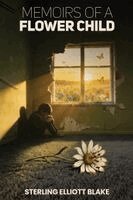 Sterling Elliott Blake - Memoirs of A Flower Child, Häftad