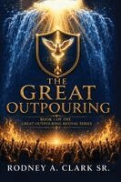 Rodney A Clark Sr - Great Outpouring, Häftad
