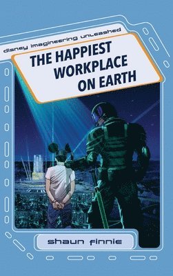 Shaun Finnie - Happiest Workplace on Earth (Disney Imagineering Unleashed), Inbunden. Tillgänglighet: Lägg i varukorg