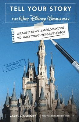 Louis J Prosperi - Tell Your Story the Walt Disney World Way, Häftad. Tillgänglighet: Lägg i varukorg