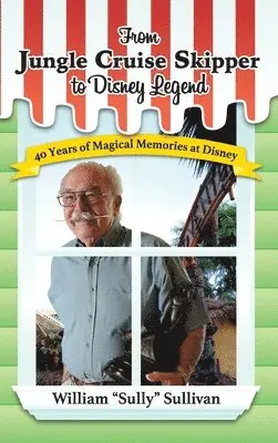 William Sully Sullivan - From Jungle Cruise Skipper to Disney Legend, Inbunden. Tillgänglighet: Lägg i varukorg