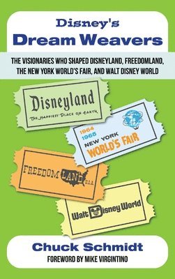 Chuck Schmidt - Disney's Dream Weavers - The Visionaries Who Shaped Disneyland, Freedomland, the New York World's Fair and Walt Disney World-And the Ties That Bind Them, Inbunden. Tillgänglighet: Lägg i varukorg