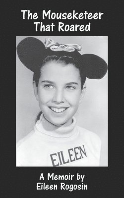 Eileen Rogosin - Mouseketeer That Roared, Häftad. Tillgänglighet: Lägg i varukorg