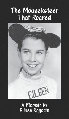 Eileen Rogosin - Mouseketeer That Roared, Inbunden. Tillgänglighet: Lägg i varukorg