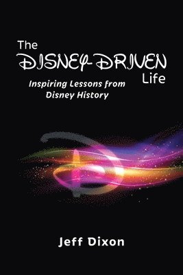 Jeff Dixon - Disney-Driven Life, Häftad. Tillgänglighet: Lägg i varukorg
