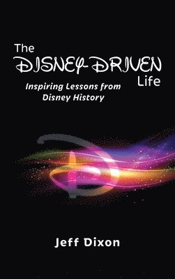 Jeff Dixon - Disney-Driven Life, Inbunden. Tillgänglighet: Lägg i varukorg