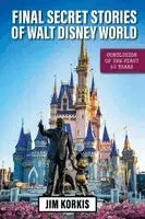 Final Secret Stories of Walt Disney World