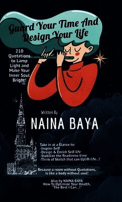 Naina Baya - Guard Your Time And Design Your Life, Inbunden