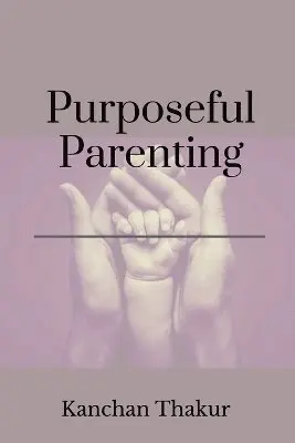 Kanchan Thakur - Purposeful parenting, Häftad. Tillgänglighet: Lägg i varukorg