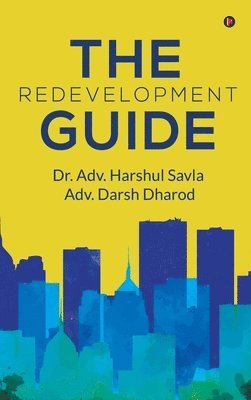 Dr Adv Harshul Savla, Adv Darsh Dharod - Redevelopment Guide, Inbunden