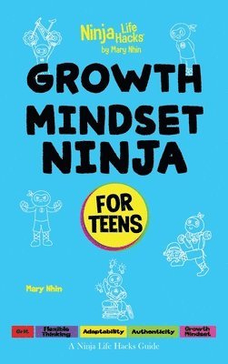 Mary Nhin - Growth Mindset Ninja for Teens, Inbunden