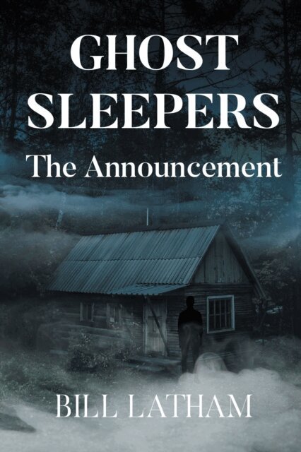 Bill Latham - GHOST SLEEPERS   The Announcement, E-bok