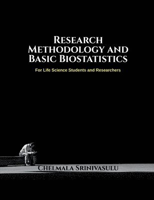 Chelmala Srinivasulu - Research Methodology and Basic Biostatistics, Häftad. Tillgänglighet: Lägg i varukorg