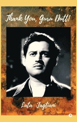 Lata Jagtiani - Thank You, Guru Dutt!, Inbunden