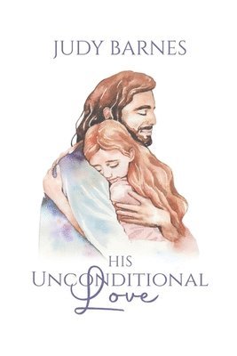 Judy Barnes - His Unconditional Love, Häftad
