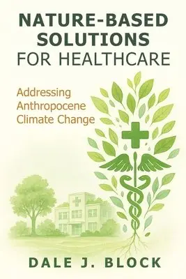 Dale J Block - Nature-Based Solutions for Healthcare, Häftad. Tillgänglighet: Lägg i varukorg