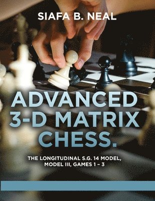 Siafa B Neal - Advanced 3-D Matrix Chess, Häftad. Tillgänglighet: Lägg i varukorg