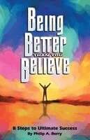 Philip a Berry - Being Better Than You Believe, Häftad