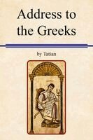 Tatian, Alexander Roberts - Address to the Greeks, Häftad
