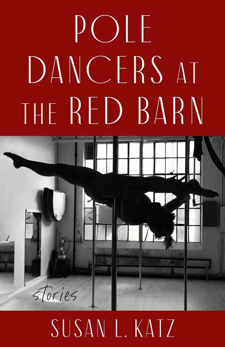Susan L. Katz - Pole Dancers at the Red Barn, Häftad