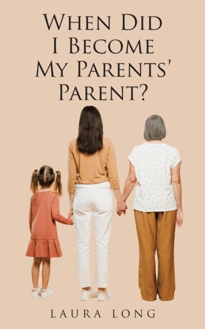 Laura Long - When Did I Become My Parents' Parent, E-bok. Tillgänglighet: Lägg i varukorg