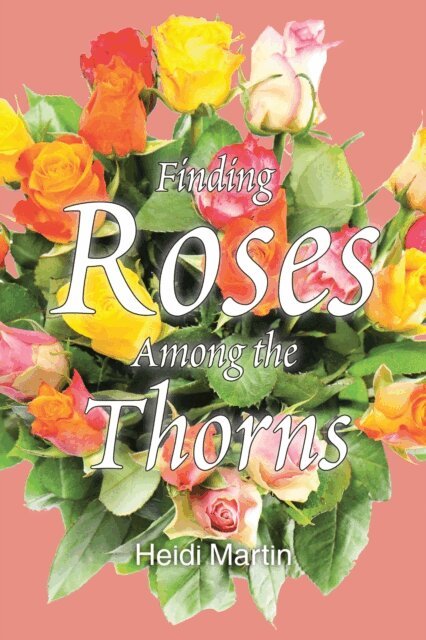 Heidi Martin - Finding Roses Among the Thorns, E-bok. Tillgänglighet: Lägg i varukorg