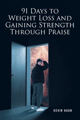 Kevin Haun - 91 Days to Weight Loss and Gaining Strength through PRAISE, Häftad. Tillgänglighet: Lägg i varukorg