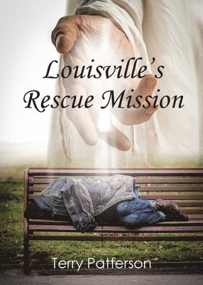 Terry Patterson - Louisville's Rescue Mission, Häftad. Tillgänglighet: Lägg i varukorg