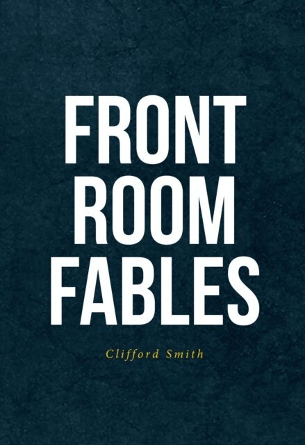 Clifford Smith - FRONT ROOM FABLES, E-bok