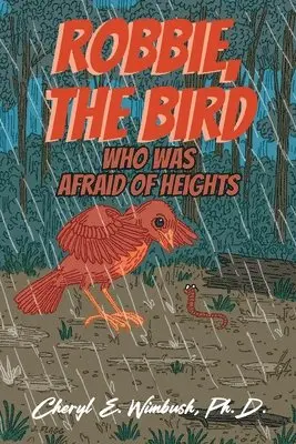 Cheryl E Wimbush - Robbie, The Bird Who Was Afraid of Heights, Häftad. Tillgänglighet: Lägg i varukorg