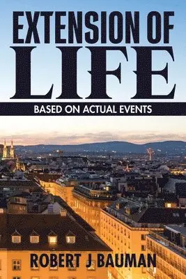 Robert J Bauman - Extension of Life, Häftad. Tillgänglighet: Lägg i varukorg