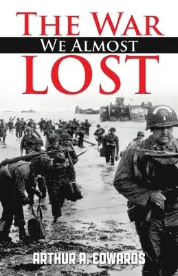Arthur a Edwards - War We Almost Lost, Häftad. Tillgänglighet: Lägg i varukorg