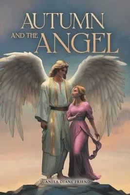 Juanita Diane Friend - AUTUMN and the ANGEL, Häftad. Tillgänglighet: Lägg i varukorg