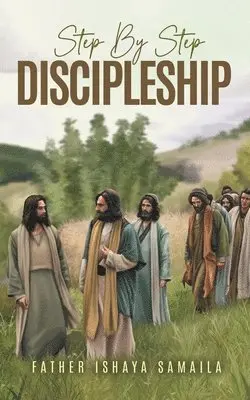 Ishaya S Samaila - Step By Step Discipleship, Häftad. Tillgänglighet: Lägg i varukorg