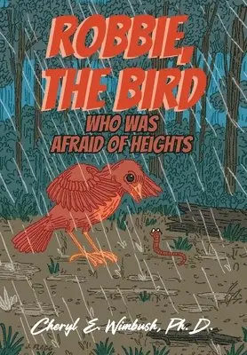 Cheryl E Wimbush - Robbie, The Bird Who Was Afraid of Heights, Inbunden. Tillgänglighet: Lägg i varukorg