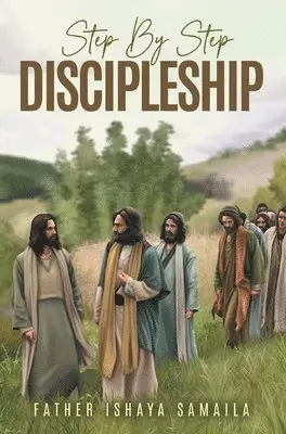 Ishaya S Samaila - Step By Step Discipleship, Inbunden. Tillgänglighet: Lägg i varukorg