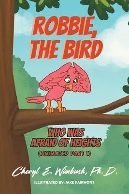 Cheryl E Wimbush - Robbie, the Bird Who Was Afraid of Heights (Animated Part 1), Häftad. Tillgänglighet: Lägg i varukorg
