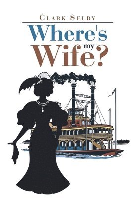 Clark Selby - Where's My Wife?, Inbunden