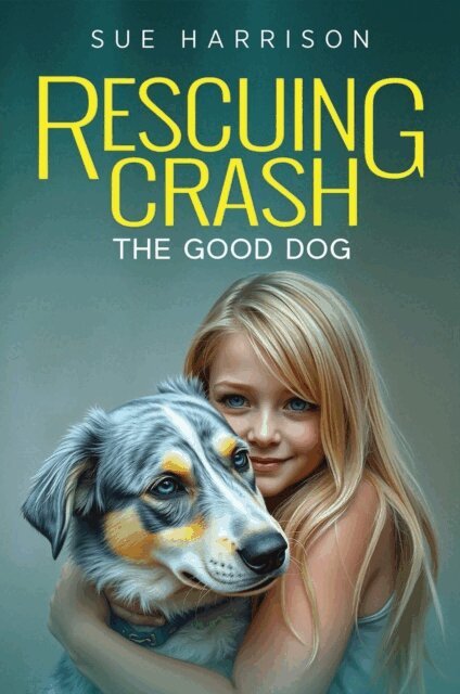 Sue Harrison - Rescuing Crash, the Good Dog, E-bok