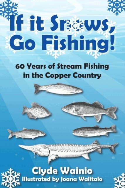 Clyde Wainio - If It Snows, Go Fishing!, E-bok