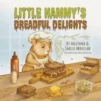 Aaliyana Abdullah, Shaila Abdullah - Little Hammy's Dreadful Delights, Häftad. Tillgänglighet: Lägg i varukorg