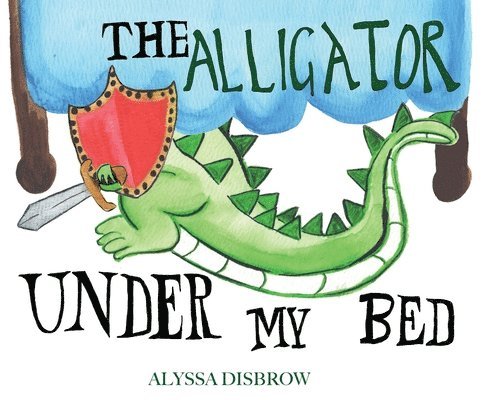 Alyssa Disbrow - Alligator Under My Bed, Häftad. Tillgänglighet: Lägg i varukorg