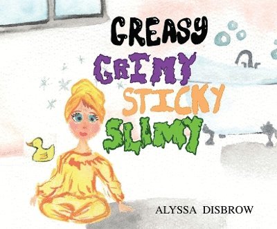 Alyssa Disbrow - Greasy Grimy Sticky Slimy, Häftad. Tillgänglighet: Lägg i varukorg