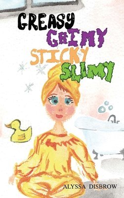 Alyssa Disbrow - Greasy Grimy Sticky Slimy, Inbunden. Tillgänglighet: Lägg i varukorg