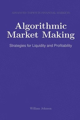 William Johnson - Algorithmic Market Making, Häftad