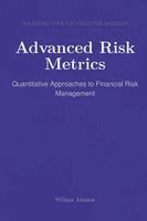 Advanced Risk Metrics : Quantitative Approaches to Financial Risk Management