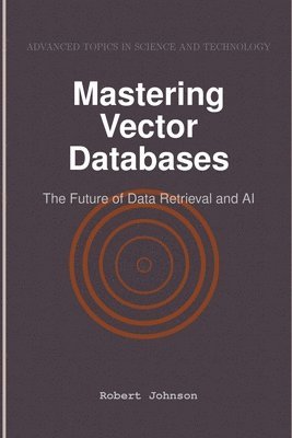 Robert Johnson - Mastering Vector Databases, Häftad